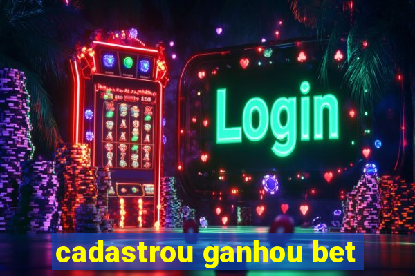 cadastrou ganhou bet